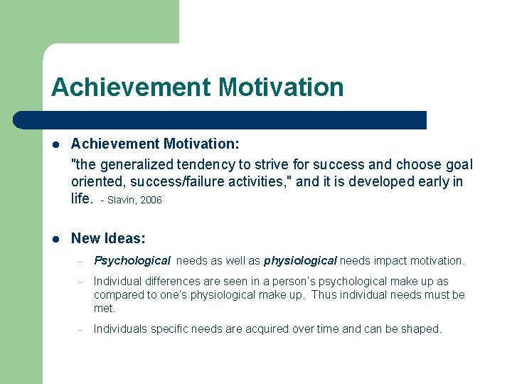 Achievement Motivation l Achievement Motivation: "the generalized tendency to strive for success and choose