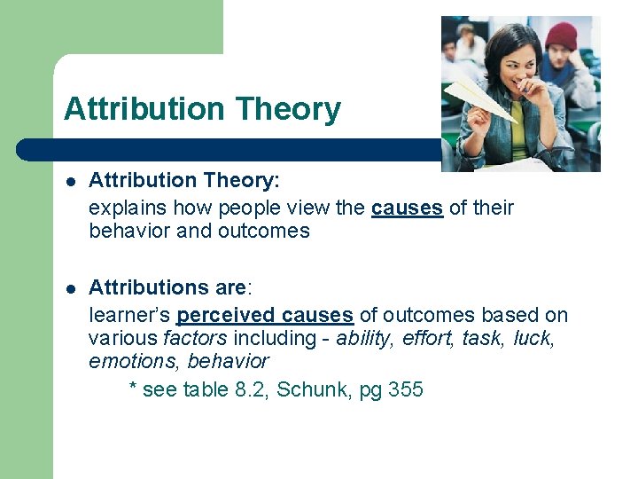 Attribution Theory l Attribution Theory: explains how people view the causes of their behavior