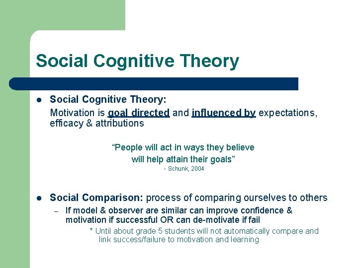 Social Cognitive Theory l Social Cognitive Theory: Motivation is goal directed and influenced by