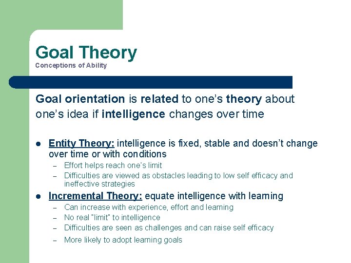 Goal Theory Conceptions of Ability Goal orientation is related to one’s theory about one’s