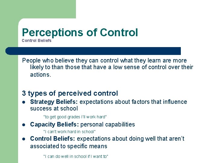 Perceptions of Control Beliefs People who believe they can control what they learn are