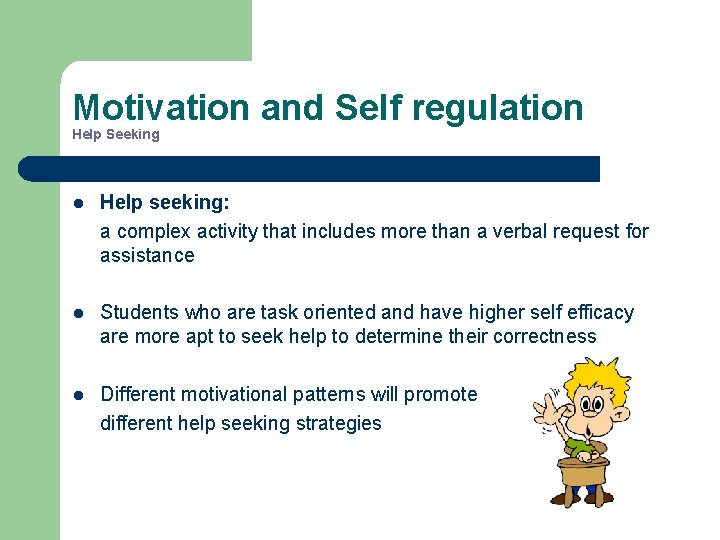 Motivation and Self regulation Help Seeking l Help seeking: a complex activity that includes