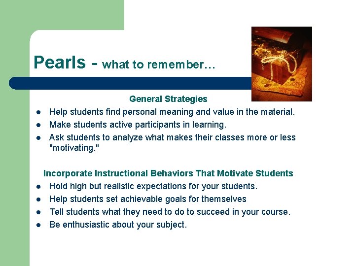 Pearls - what to remember… l l l General Strategies Help students find personal