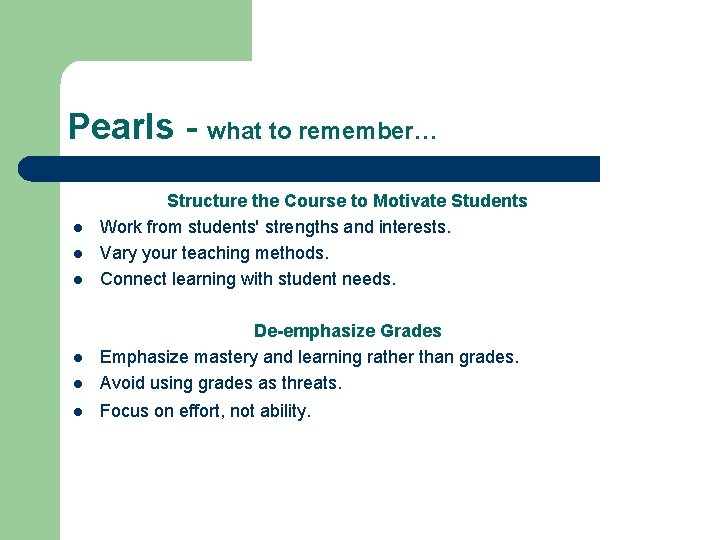 Pearls - what to remember… l l l Structure the Course to Motivate Students