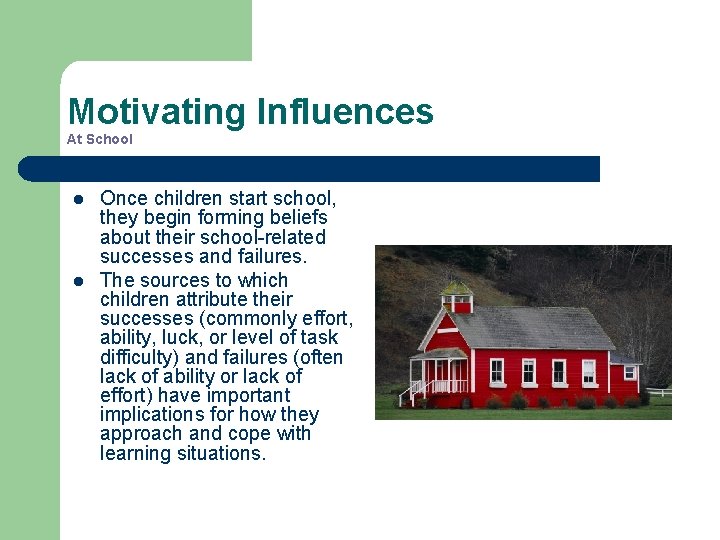 Motivating Influences At School l l Once children start school, they begin forming beliefs