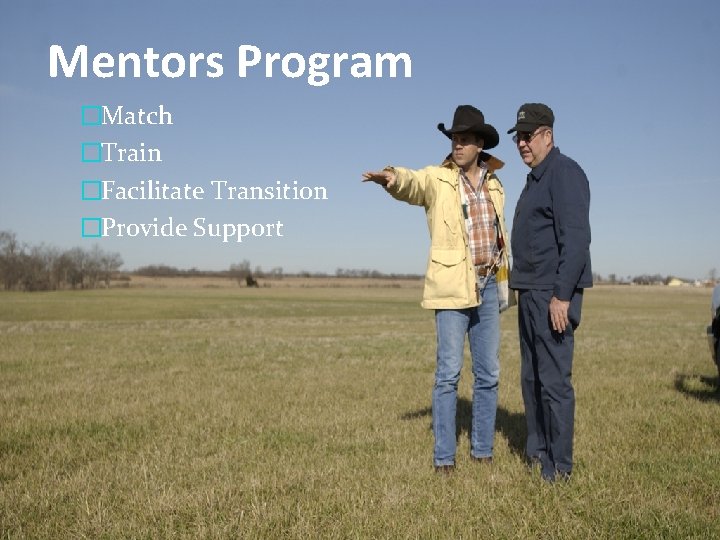 Mentors Program �Match �Train �Facilitate Transition �Provide Support 