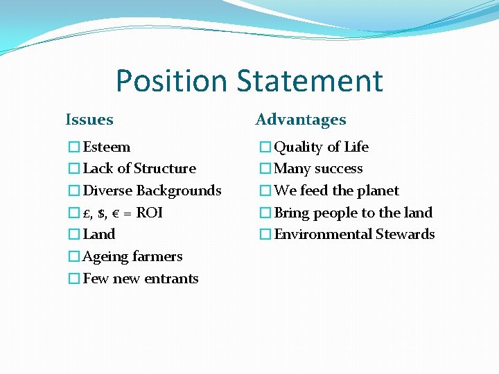 Position Statement Issues Advantages �Esteem �Lack of Structure �Diverse Backgrounds �£, $, € =