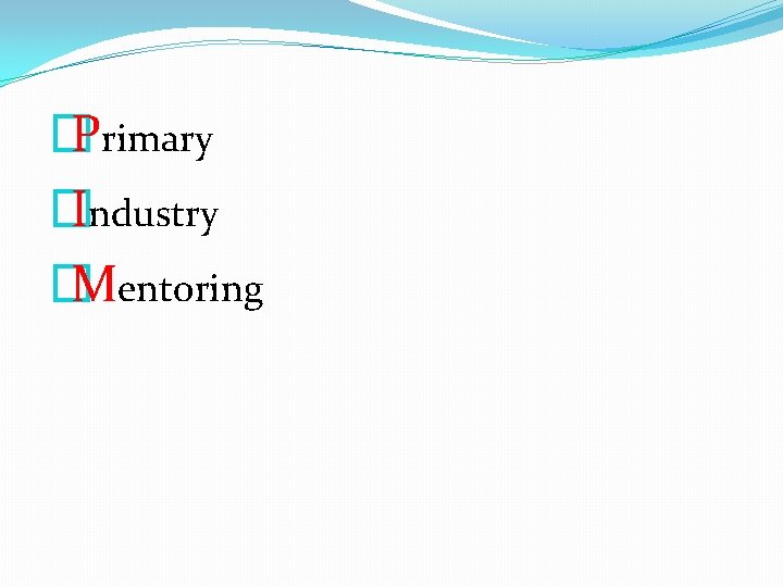 � Primary � Industry � Mentoring 