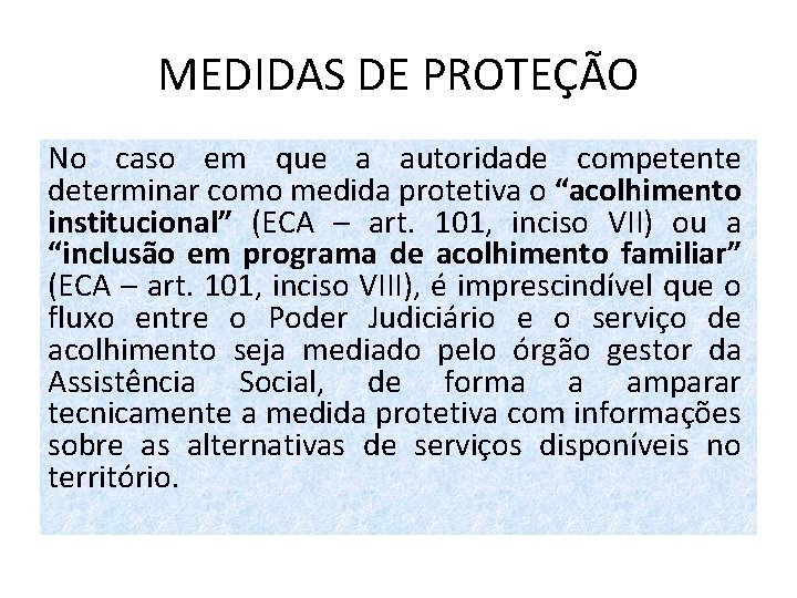 MEDIDAS DE PROTEÇÃO No caso em que a autoridade competente determinar como medida protetiva