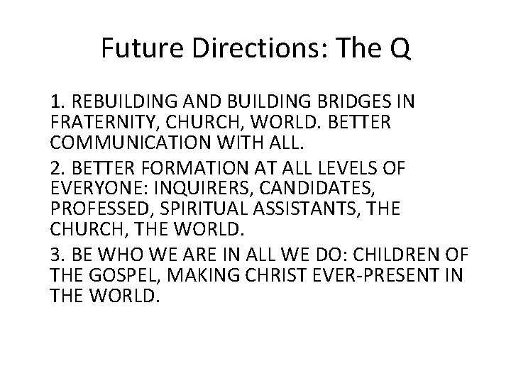 Future Directions: The Q 1. REBUILDING AND BUILDING BRIDGES IN FRATERNITY, CHURCH, WORLD. BETTER