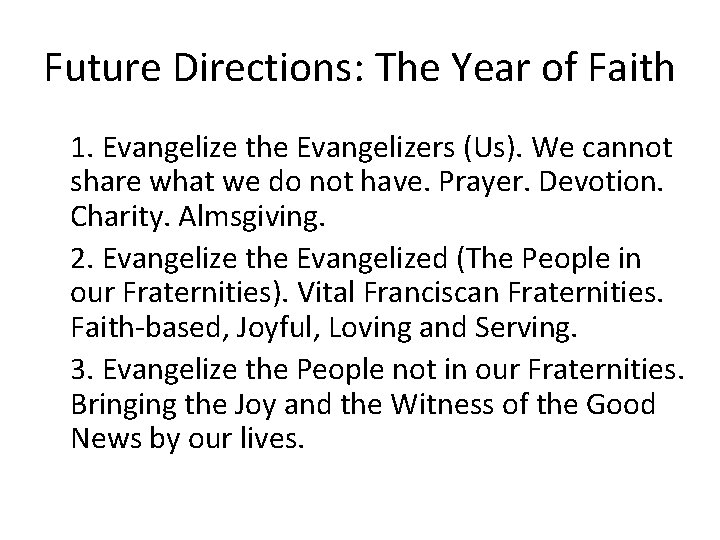 Future Directions: The Year of Faith 1. Evangelize the Evangelizers (Us). We cannot share