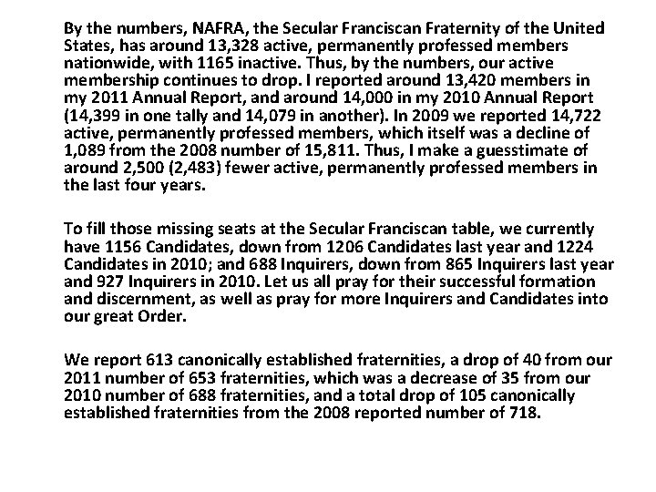  By the numbers, NAFRA, the Secular Franciscan Fraternity of the United States, has