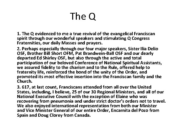 The Q 1. The Q evidenced to me a true revival of the evangelical