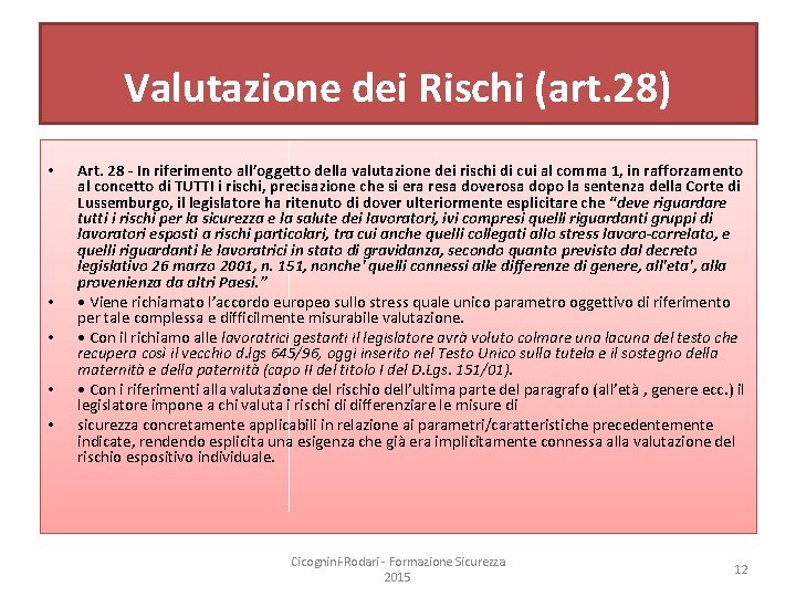 Valutazione dei Rischi (art. 28) • • • Art. 28 - In riferimento all’oggetto