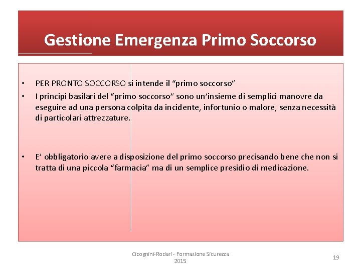 Gestione Emergenza Primo Soccorso • • PER PRONTO SOCCORSO si intende il “primo soccorso”