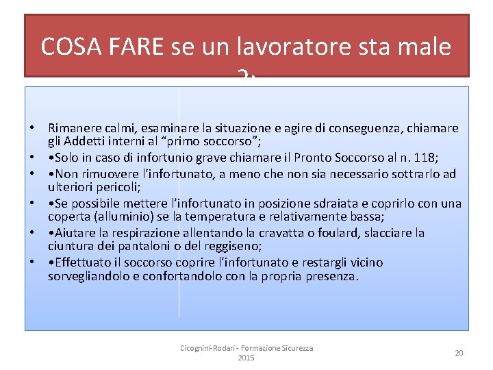 COSA FARE se un lavoratore sta male ? : • Rimanere calmi, esaminare la