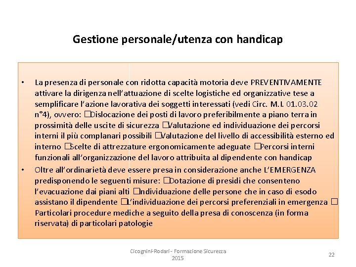Gestione personale/utenza con handicap • • La presenza di personale con ridotta capacità motoria