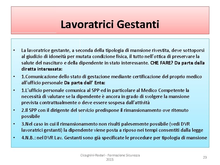 Lavoratrici Gestanti • • • La lavoratrice gestante, a seconda della tipologia di mansione