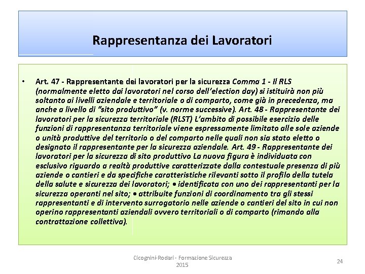 Rappresentanza dei Lavoratori • Art. 47 - Rappresentante dei lavoratori per la sicurezza Comma