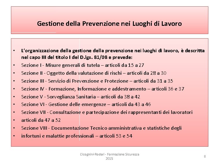 Gestione della Prevenzione nei Luoghi di Lavoro • • • L’organizzazione della gestione della