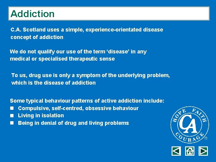 Addiction C. A. Scotland uses a simple, experience-orientated disease concept of addiction We do