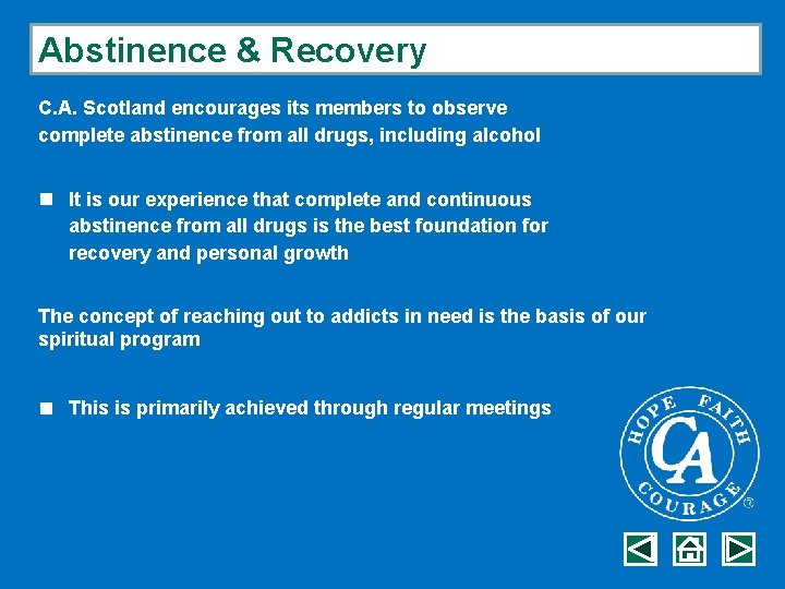 Abstinence & Recovery C. A. Scotland encourages its members to observe complete abstinence from