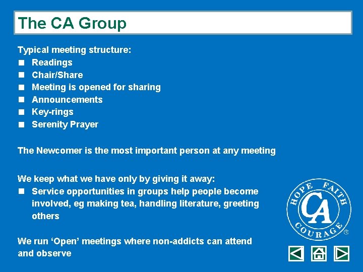 The CA Group Typical meeting structure: n Readings n Chair/Share n Meeting is opened