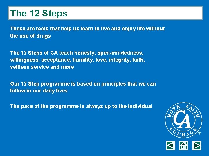 The 12 Steps These are tools that help us learn to live and enjoy