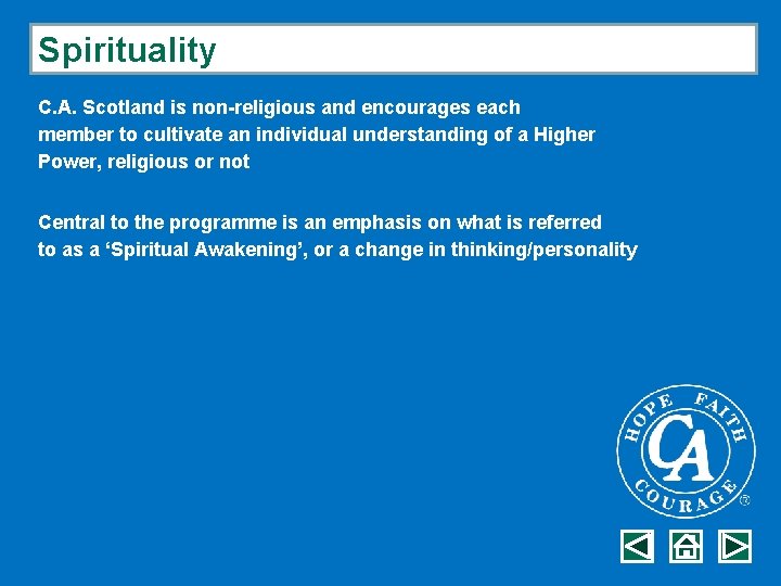 Spirituality C. A. Scotland is non-religious and encourages each member to cultivate an individual