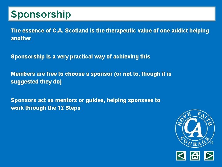 Sponsorship The essence of C. A. Scotland is therapeutic value of one addict helping