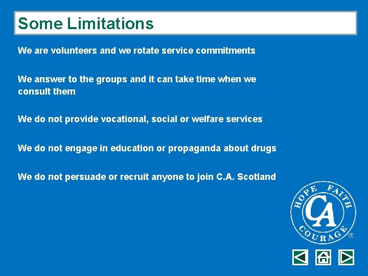 Some Limitations We are volunteers and we rotate service commitments We answer to the