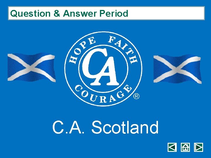 Question & Answer Period C. A. Scotland 