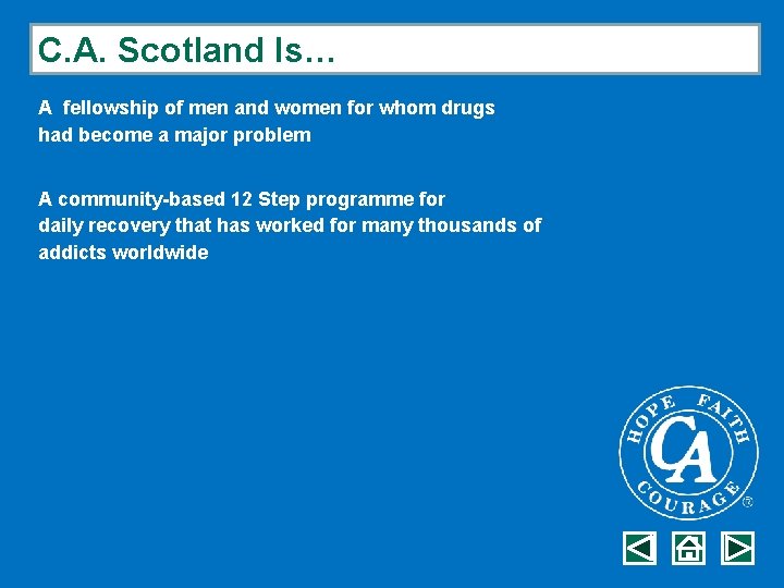 C. A. Scotland Is… A fellowship of men and women for whom drugs had