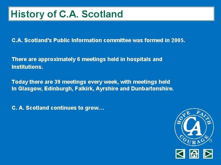 History of C. A. Scotland's Public Information committee was formed in 2005. There approximately