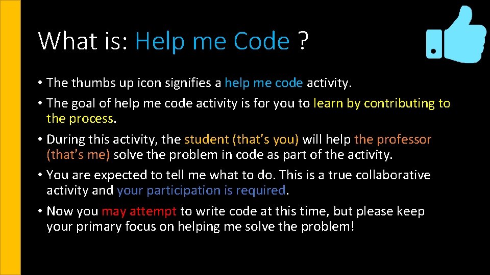 What is: Help me Code ? • The thumbs up icon signifies a help