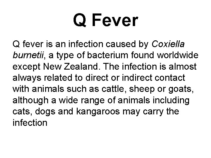 Q Fever Q fever is an infection caused by Coxiella burnetii, a type of