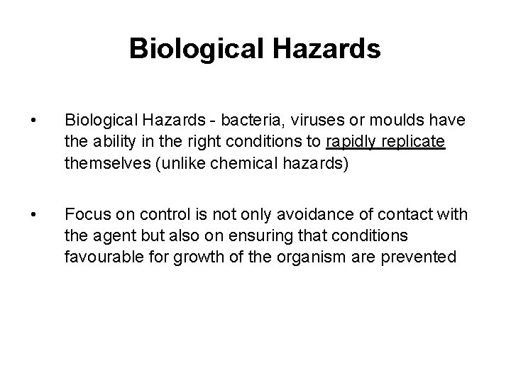 Biological Hazards • Biological Hazards - bacteria, viruses or moulds have the ability in