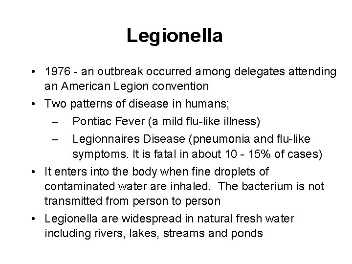 Legionella • 1976 - an outbreak occurred among delegates attending an American Legion convention