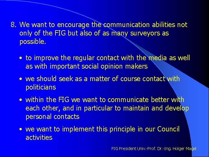 8. We want to encourage the communication abilities not only of the FIG but