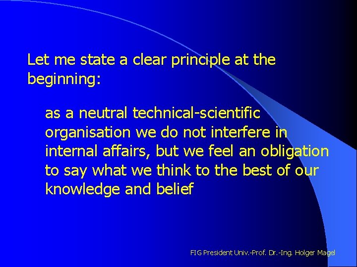 Let me state a clear principle at the beginning: as a neutral technical-scientific organisation