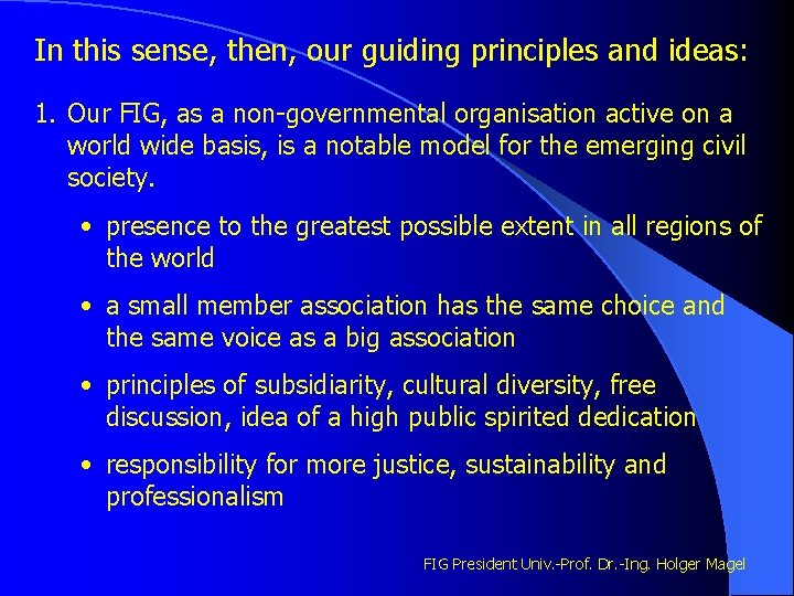 In this sense, then, our guiding principles and ideas: 1. Our FIG, as a