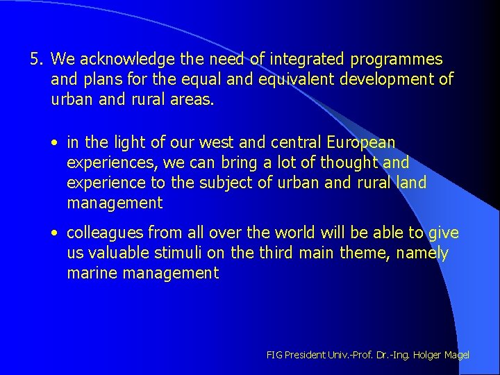 5. We acknowledge the need of integrated programmes and plans for the equal and