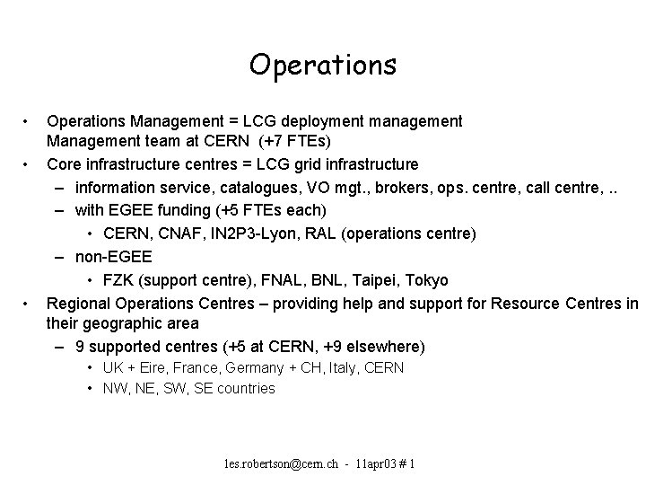 Operations • • • Operations Management = LCG deployment management Management team at CERN