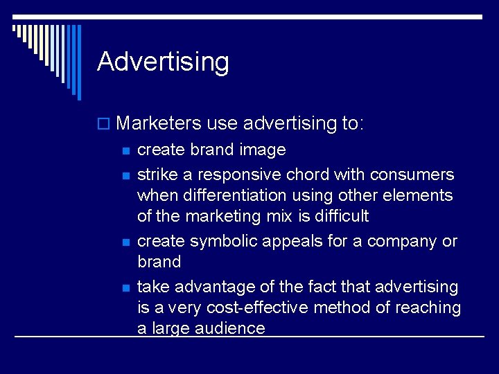 Advertising o Marketers use advertising to: n n create brand image strike a responsive