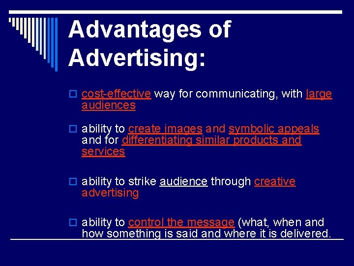 Advantages of Advertising: o cost-effective way for communicating, with large audiences o ability to