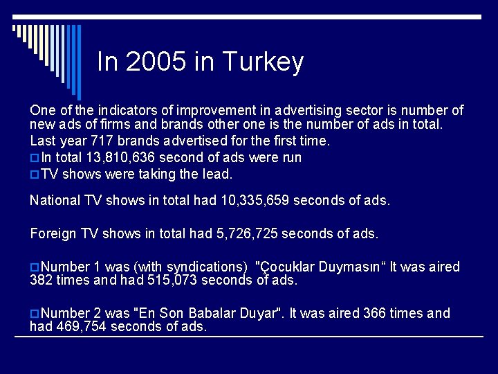 In 2005 in Turkey One of the indicators of improvement in advertising sector is