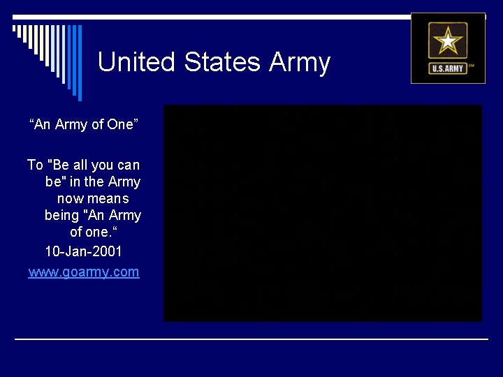 United States Army “An Army of One” To "Be all you can be" in