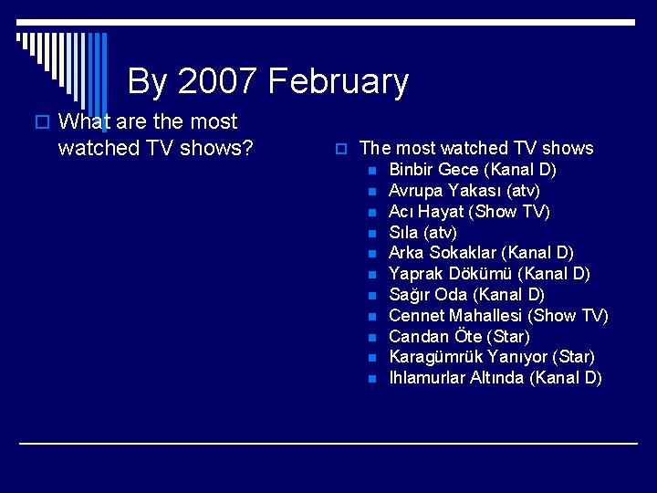 By 2007 February o What are the most watched TV shows? o The most