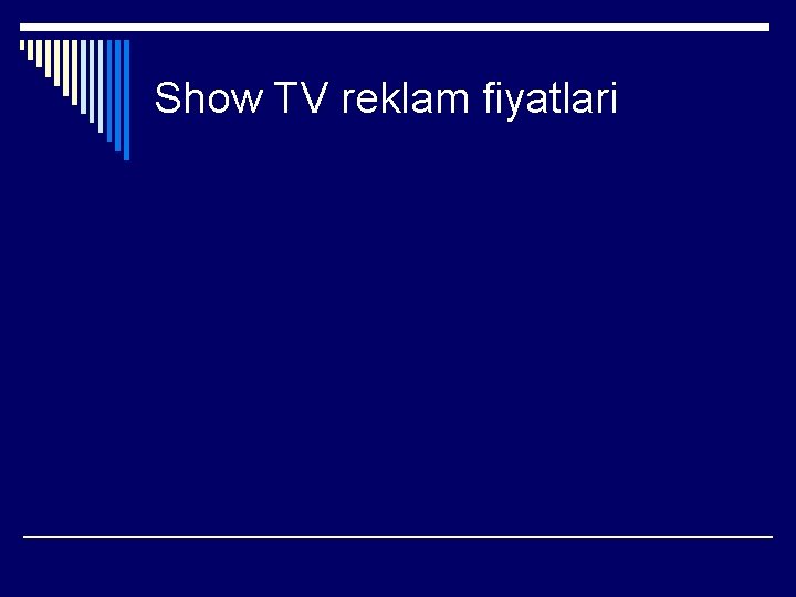 Show TV reklam fiyatlari 