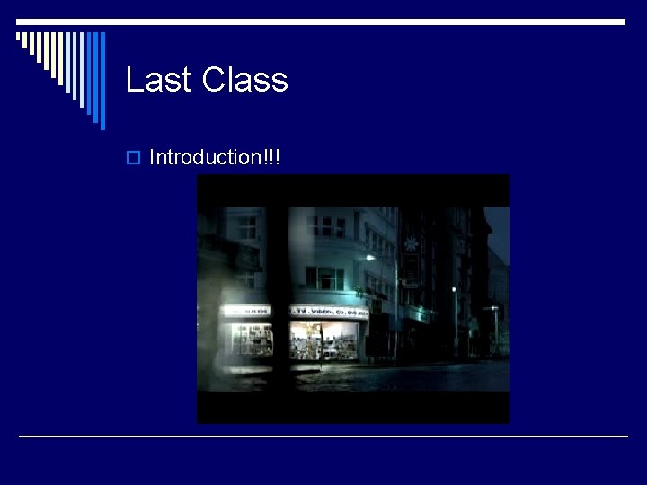 Last Class o Introduction!!! 